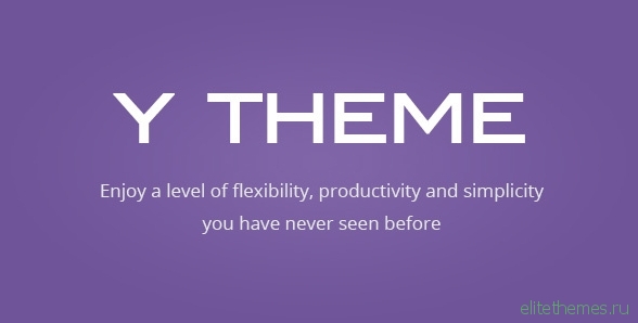 Y THEME - Flexibility | Productivity | Simplicity