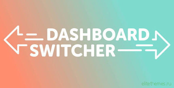 Dashboard Switcher v1.1.0 – Change your WordPress Welcome Screen