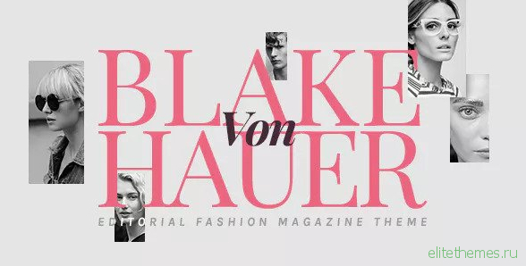 Blake von Hauer v5.1 - Editorial Fashion Magazine Theme